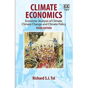 Tol, Richard S.J. Climate Economics: Economic Analysis of Climate, Climate Change and Climate Policy, Third Edition Tol, Richard S.J. Climate Economics: Economic Analysis of Climate, Climate Change and Climate Policy, Third Edition