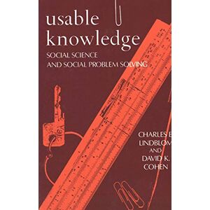 Lindblom, Charles E. Usable Knowledge: Social Science and Social Problem Solving (Yale Fastback Series) Lindblom, Charles E. Usable Knowledge: Social Science and Social Problem Solving (Yale Fastback Series)