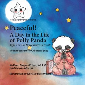 Meyer-Krikac, Kolleen Peaceful! A Day in the Life of Polly Panda: Type 9 or The Peacemaker in Us All (The Enneagram for Children Series) Meyer-Krikac, Kolleen Peaceful! A Day in the Life of Polly Panda: Type 9 or The Peacemaker in Us All (The Enneagram for Children Series)