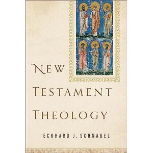 Eckhard J. Schnabel New Testament Theology Eckhard J. Schnabel New Testament Theology