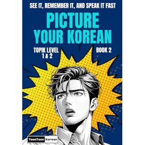Um, Saehee Picture Your Korean (Book 2) – See It, Remember It, and Speak It FAST: Visual Vocabulary with the Shortest Korean Sentences for Beginner Learners (free audio) Um, Saehee Picture Your Korean (Book 2) – See It, Remember It, and Speak It FAST: Visual Vocabulary with the Shortest Korean Sentences for Beginner Learners (free audio)