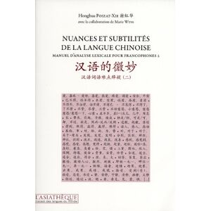 Poizat-Xie, Honghua Nuances et subtilités de la langue chinoise: Manuel d'analyse lexicale pour francophones 2 Poizat-Xie, Honghua Nuances et subtilités de la langue chinoise: Manuel d'analyse lexicale pour francophones 2