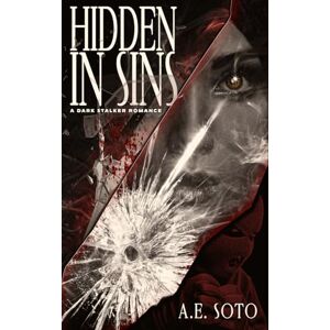 Soto, A E Hidden in Sins: A Dark Stalker Romance Soto, A E Hidden in Sins: A Dark Stalker Romance