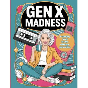 Press, GraceSoaked Gen X Madness: A Coloring Book for the Mixtape Generation Press, GraceSoaked Gen X Madness: A Coloring Book for the Mixtape Generation