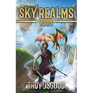 Osgood, Troy Grayhold: Sky Realms Online Book One Osgood, Troy Grayhold: Sky Realms Online Book One