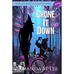 Lee Crone It Down: 13 (A Spell's Angels Cozy Mystery) Lee Crone It Down: 13 (A Spell's Angels Cozy Mystery)