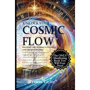 Taylor Unlock Your Cosmic Flow: Manifest your Dreams in Harmony with Seasonal Energy Taylor Unlock Your Cosmic Flow: Manifest your Dreams in Harmony with Seasonal Energy
