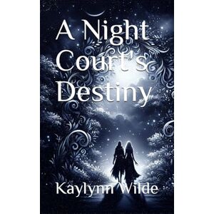 Wilde, Kaylynn A Night Court's Destiny (Star Crossed Fae) Wilde, Kaylynn A Night Court's Destiny (Star Crossed Fae)