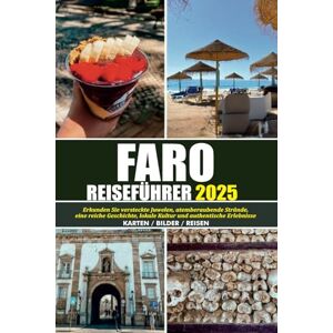 Reddin, Susan W. FARO REISEFÜHRER 2025: Erkunden Sie versteckte Juwelen, atemberaubende Strände, eine reiche Geschichte, lokale Kultur und authentische Erlebnisse Reddin, Susan W. FARO REISEFÜHRER 2025: Erkunden Sie versteckte Juwelen, atemberaubende Strände, eine reiche Geschichte, lokale Kultur und authentische Erlebnisse