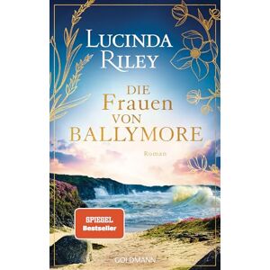 Riley, Lucinda Die Frauen von Ballymore: Roman Von der Autorin der international gefeierten »Sieben-Schwestern«-Reihe SPIEGEL Bestseller Riley, Lucinda Die Frauen von Ballymore: Roman Von der Autorin der international gefeierten »Sieben-Schwestern«-Reihe SPIEGEL Bestseller