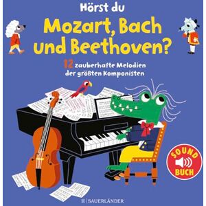 Hörst du Mozart, Bach und Beethoven? (Soundbuch): 12 zauberhafte Melodien der größten Komponisten Hörst du Mozart, Bach und Beethoven? (Soundbuch): 12 zauberhafte Melodien der größten Komponisten