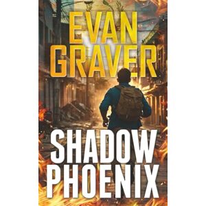Graver, Evan Shadow Phoenix: A John Phoenix Thriller (The John Phoenix Thrillers) Graver, Evan Shadow Phoenix: A John Phoenix Thriller (The John Phoenix Thrillers)