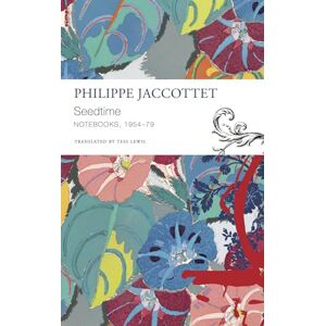 Jaccottet, Philippe Seedtime: Notebooks, 1954–79 (The Seagull Library of French Literature) Jaccottet, Philippe Seedtime: Notebooks, 1954–79 (The Seagull Library of French Literature)