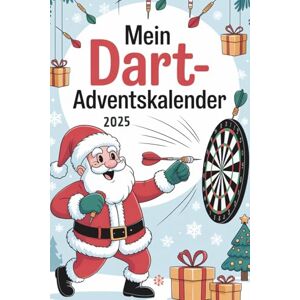 Stark, Dennis Mein Dart-Adventskalender: Spannende Fakten, lustige Fun-Facts & Rätsel des Tages in 24 Türchen – das ideale Geschenk für alle, die Darts lieben Stark, Dennis Mein Dart-Adventskalender: Spannende Fakten, lustige Fun-Facts & Rätsel des Tages in 24 Türchen – das ideale Geschenk für alle, die Darts lieben
