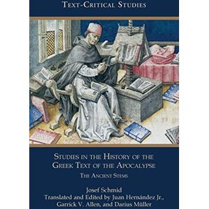 Schmid, Josef Studies in the History of the Greek Text of the Apocalypse: The Ancient Stems: 11 (Text-critical Studies) Schmid, Josef Studies in the History of the Greek Text of the Apocalypse: The Ancient Stems: 11 (Text-critical Studies)