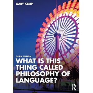 Kemp, Gary What is this thing called Philosophy of Language? Kemp, Gary What is this thing called Philosophy of Language?