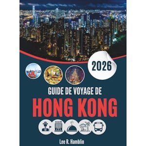 Lee GUIDE DE VOYAGE DE HONG KONG 2026: Entre bambous et gratte-ciel — Réflexions d'une ville prise entre deux mondes Lee GUIDE DE VOYAGE DE HONG KONG 2026: Entre bambous et gratte-ciel — Réflexions d'une ville prise entre deux mondes