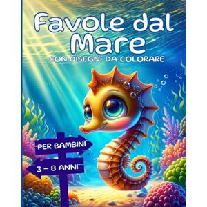 White, Vicky Favole dal Mare: Storie Illustrate a Colori con Disegni da Colorare per scoprire il Mare e gli Animali, con attenzione al Rispetto dell'Ambiente, Idea Regalo per Bambini da 3 a 8 anni White, Vicky Favole dal Mare: Storie Illustrate a Colori con Disegni da Colorare per scoprire il Mare e gli Animali, con attenzione al Rispetto dell'Ambiente, Idea Regalo per Bambini da 3 a 8 anni