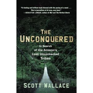 Scott The Unconquered: In Search of the Amazon's Last Uncontacted Tribes Scott The Unconquered: In Search of the Amazon's Last Uncontacted Tribes