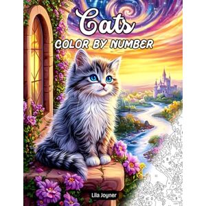Joyner, Lila Cats Color by Number: 25 Adorable Illustrations of Kittens in Gardens, Cottages, and Night Skies for Mindful Coloring and Creative Relaxation Joyner, Lila Cats Color by Number: 25 Adorable Illustrations of Kittens in Gardens, Cottages, and Night Skies for Mindful Coloring and Creative Relaxation