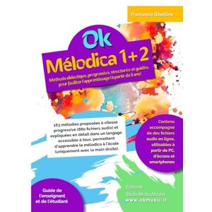 Gibellino Prof, Francesco Ok Mélodica 1+2 volume unique: Méthode didactique, progressive, structurée et guidée, pour faciliter l'apprentissage (à partir de 5 ans). 163 mélodies proposées à vitesse progressive Gibellino Prof, Francesco Ok Mélodica 1+2 volume unique: Méthode didactique, progressive, structurée et guidée, pour faciliter l'apprentissage (à partir de 5 ans). 163 mélodies proposées à vitesse progressive