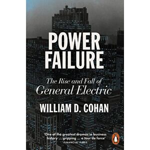 Cohan, William D. Power Failure: The Rise and Fall of General Electric Cohan, William D. Power Failure: The Rise and Fall of General Electric