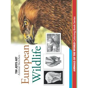 Jeffs, Tim European Wildlife: Animals Of The World Coloring Book (Animal Sketches) Jeffs, Tim European Wildlife: Animals Of The World Coloring Book (Animal Sketches)