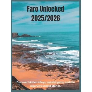 Poole, Kara j. Faro Unlocked 2025/2026: The Real Heart of Portugal’s South: Discover hidden alleys, coastal gems, and the Algarve’s untold stories. Poole, Kara j. Faro Unlocked 2025/2026: The Real Heart of Portugal’s South: Discover hidden alleys, coastal gems, and the Algarve’s untold stories.