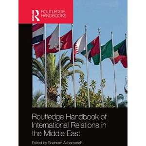 Routledge Handbook of International Relations in the Middle East Routledge Handbook of International Relations in the Middle East