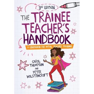 Thompson, Carol The Trainee Teacher's Handbook: A companion for initial teacher training Thompson, Carol The Trainee Teacher's Handbook: A companion for initial teacher training
