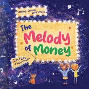 Filas, Tori The Melody of Money: Singing, Saving, and Smiles (Penny Power) Filas, Tori The Melody of Money: Singing, Saving, and Smiles (Penny Power)