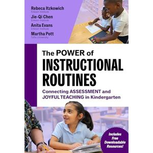 Itzkowich, Rebeca The Power of Instructional Routines: Connecting Assessment and Joyful Teaching in Kindergarten Itzkowich, Rebeca The Power of Instructional Routines: Connecting Assessment and Joyful Teaching in Kindergarten
