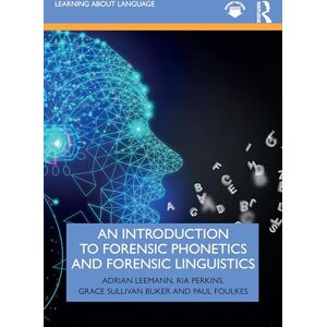Leemann, Adrian An Introduction to Forensic Phonetics and Forensic Linguistics (Learning about Language) Leemann, Adrian An Introduction to Forensic Phonetics and Forensic Linguistics (Learning about Language)