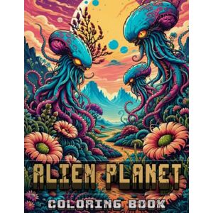 LINH, PHAM THI THUY Alien Planet Coloring Book: Over 50 Stunning Designs Featuring Alien Landscapes, Exotic Plants, Strange Creatures, and Mysterious Biological Life ... and Sci-Fi Enthusiasts (Adult Coloring Books) LINH, PHAM THI THUY Alien Planet Coloring Book: Over 50 Stunning Designs Featuring Alien Landscapes, Exotic Plants, Strange Creatures, and Mysterious Biological Life ... and Sci-Fi Enthusiasts (Adult Coloring Books)