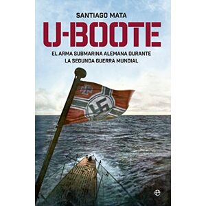 Mata Alonso-Lasheras, Santiago U-boote : el arma submarina alemana durante la Segunda Guerra Mundial Mata Alonso-Lasheras, Santiago U-boote : el arma submarina alemana durante la Segunda Guerra Mundial