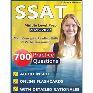 Mensah, Yolanda SSAT Middle Level Prep 2026-2027: 700 Practice Questions with Detailed Rationales, Math Concepts, Reading Skills & Verbal Reasoning Mensah, Yolanda SSAT Middle Level Prep 2026-2027: 700 Practice Questions with Detailed Rationales, Math Concepts, Reading Skills & Verbal Reasoning