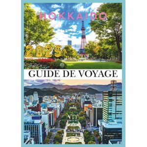 Levi's HOKKAIDO GUIDE DE VOYAGE 2025: Découvrez le pays de la neige, des fleurs et de l'aventure sans fin Levi's HOKKAIDO GUIDE DE VOYAGE 2025: Découvrez le pays de la neige, des fleurs et de l'aventure sans fin