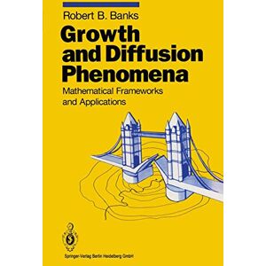 Banks, Robert B. Growth and Diffusion Phenomena: Mathematical Frameworks and Applications: 14 (Texts in Applied Mathematics, 14) Banks, Robert B. Growth and Diffusion Phenomena: Mathematical Frameworks and Applications: 14 (Texts in Applied Mathematics, 14)