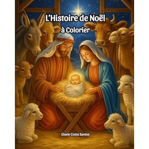 Santos, Gisele Costa L’Histoire de Noël à Colorier Santos, Gisele Costa L’Histoire de Noël à Colorier