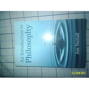 Nuttall, Jon An Introduction to Philosophy Nuttall, Jon An Introduction to Philosophy