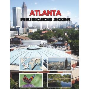 Stainbrook, Janine ATLANTA REISGIDS 2026: Waar Zuidelijke Charme Een Stad In Beweging Ontmoet Stainbrook, Janine ATLANTA REISGIDS 2026: Waar Zuidelijke Charme Een Stad In Beweging Ontmoet