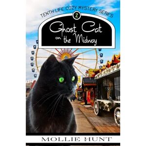 Hunt, Mollie Ghost Cat on the Midway: 2 (A Tenth Life Cozy Mystery) Hunt, Mollie Ghost Cat on the Midway: 2 (A Tenth Life Cozy Mystery)