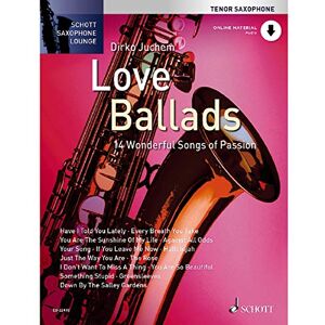 Juchem, Dirko Love Ballads: 14 Wonderful Songs of Passion (Schott Saxophone Lounge) Juchem, Dirko Love Ballads: 14 Wonderful Songs of Passion (Schott Saxophone Lounge)