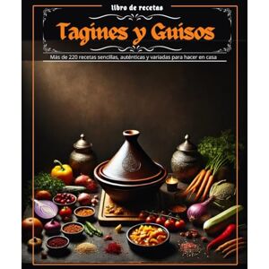 KAISSISSI, BELABBASSI Libro de recetas Tagines y guisos: Más de 220 recetas sencillas, auténticas y variadas para hacer en casa KAISSISSI, BELABBASSI Libro de recetas Tagines y guisos: Más de 220 recetas sencillas, auténticas y variadas para hacer en casa