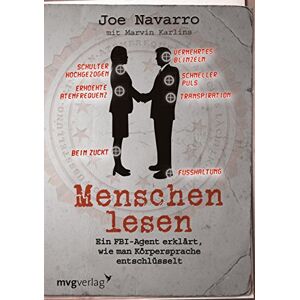 Navarro, Joe Menschen lesen: Ein FBI-Agent erklärt, wie man Körpersprache entschlüsselt Navarro, Joe Menschen lesen: Ein FBI-Agent erklärt, wie man Körpersprache entschlüsselt