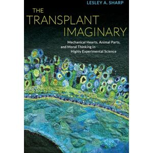 Sharp Transplant Imaginary: Mechanical Hearts, Animal Parts, and Moral Thinking in Highly Experimental Science Sharp Transplant Imaginary: Mechanical Hearts, Animal Parts, and Moral Thinking in Highly Experimental Science