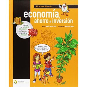 Soto, María Jesús Mi primer libro de economía, ahorro e inversión Soto, María Jesús Mi primer libro de economía, ahorro e inversión