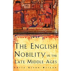 Wilson The English Nobility in the Late Middle Ages: The Fourteenth-Century Political Community Wilson The English Nobility in the Late Middle Ages: The Fourteenth-Century Political Community