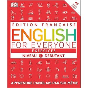 DK English for Everyone Practice Book Level 1 Beginner: French language edition ( English for Everyone) DK English for Everyone Practice Book Level 1 Beginner: French language edition ( English for Everyone)