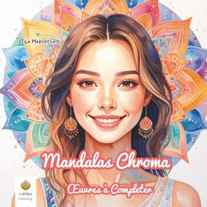 Maropesa, Ella Mandalas Chroma: Œuvres à Completer (French Edition) (Ella Maropesa – Série de Coloriage Créatif) Maropesa, Ella Mandalas Chroma: Œuvres à Completer (French Edition) (Ella Maropesa – Série de Coloriage Créatif)